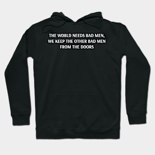 The World Need Bad Men Hoodie